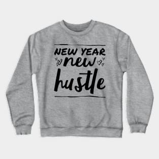 New year new hustle Crewneck Sweatshirt